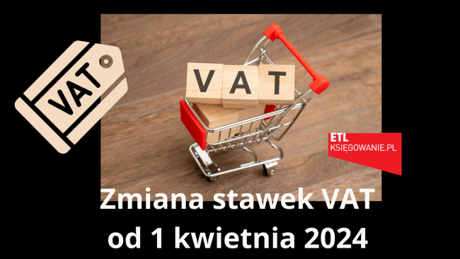 Zmiana stawek VAT od 1 kwietnia 2024