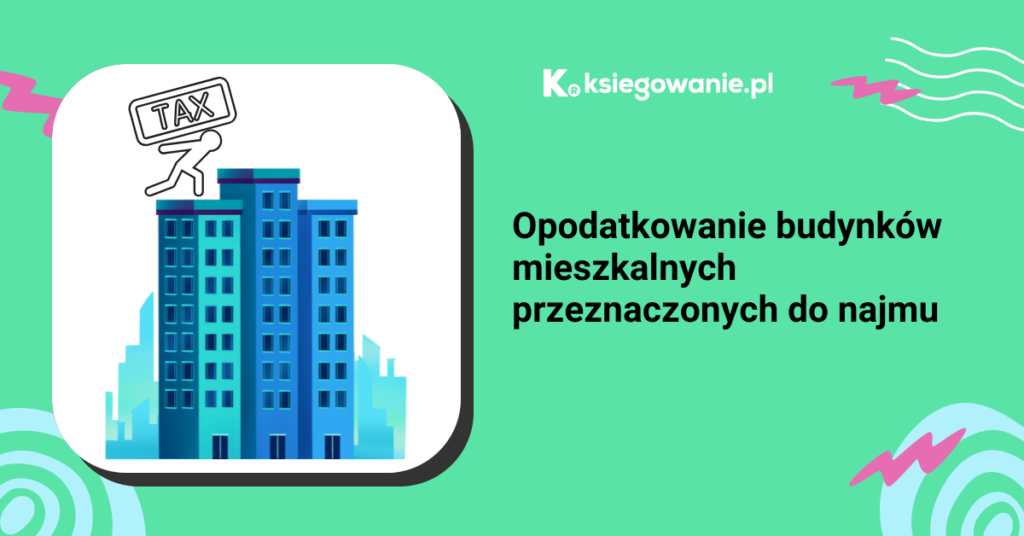 Opodatkowanie budynków mieszkalnych wynajmowanych w działalności gospodarczej – analiza NSA