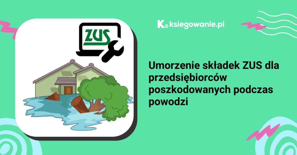 Umorzenie składek ZUS dla przedsiębiorców poszkodowanych powodzią - możliwości i zasady 2025